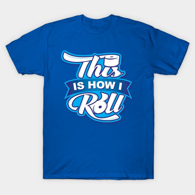 How I Roll on Blue T-Shirt by BignellArt